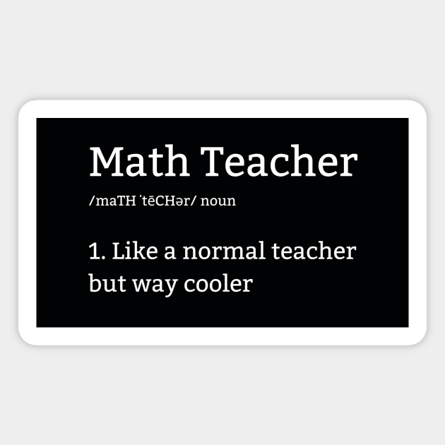 Math Teacher Is Like A Normal Teacher But Way Cooler Magnet by sarsia